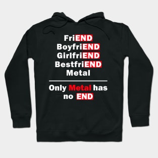 Only Metal Has No End Funny Saying Hoodie
